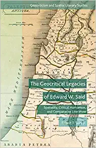 The Geocritical Legacies of Edward W Said Spatiality Critical Humanism and Comparative Literature