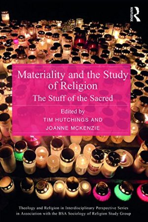 Materiality and the Study of Religion The Stuff of the Sacred