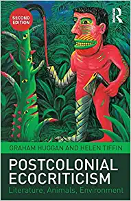 Postcolonial Ecocriticism Literature Animals Environment 2nd Edition