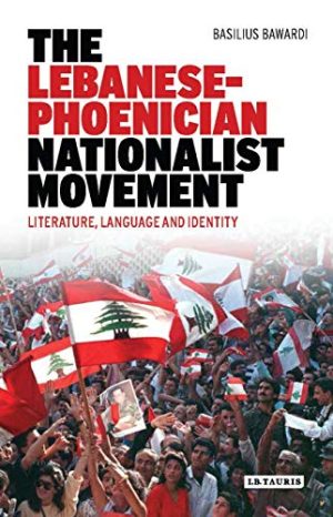 The Lebanese Phoenician Nationalist Movement Literature Language and Identity