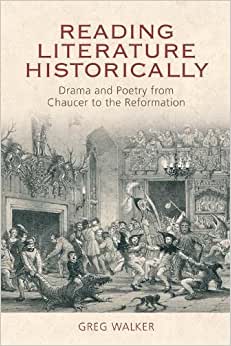 Reading Literature Historically Drama and Poetry from Chaucer to the Reformation