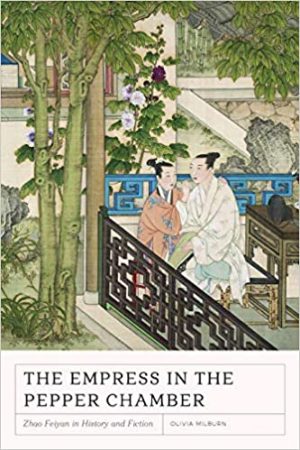The Empress in the Pepper Chamber Zhao Feiyan in History and Fiction