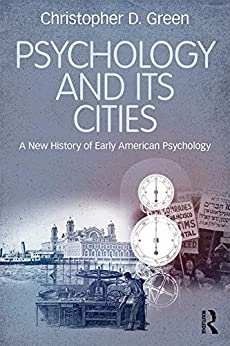 Psychology and its cities  a new history of early American psychology