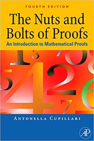 The Nuts and Bolts of Proofs An Introduction to Mathematical Proofs 4th Edition