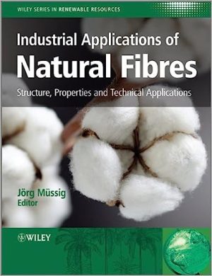 Industrial Applications of Natural Fibres Structure Properties and Technical Applications