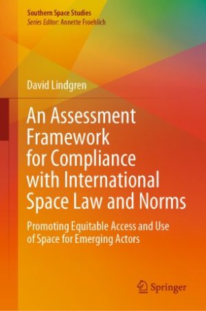 An Assessment Framework for Compliance with International Space Law and Norms Promoting Equitable Access and Use of Space for Emerging Actors