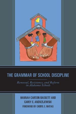 The Grammar of School Discipline Removal Resistance and Reform in Alabama Schools