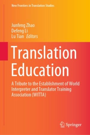 Translation Education A Tribute to the Establishment of World Interpreter and Translator Training Association WITTA