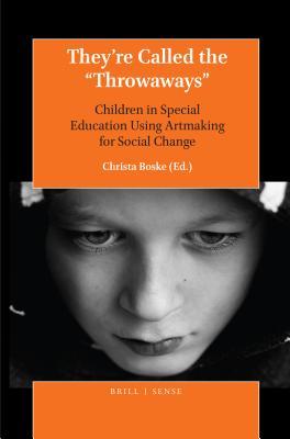 They re Called the Throwaways Children in Special Education Using Artmaking for Social Change