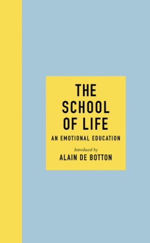 The School of Life An Emotional Education