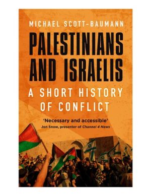 Palestinians and Israelis A Short History of Conflict