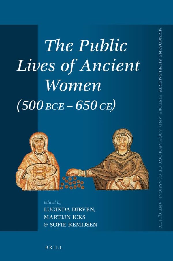 The Public Lives of Ancient Women 500 BCE 650 CE