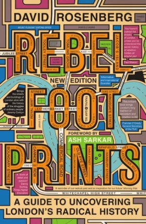 Rebel Footprints A Guide to Uncovering Londons Radical History