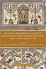Reading the Bible in Ancient Traditions and Modern Editions Studies in Memory of Peter W Flint
