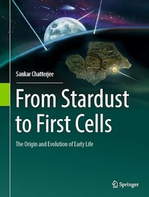 From Stardust to First Cells The Origin and Evolution of Early Life