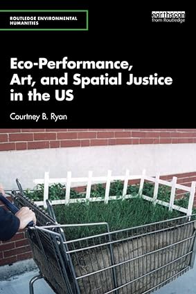 Eco Performance Art and Spatial Justice in the US