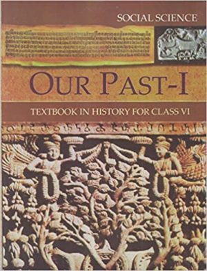 Our Pasts Part  1 Textbook in History for Class 6
