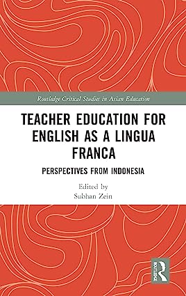 Teacher Education for English as a Lingua Franca Perspectives from Indonesia