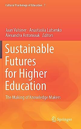 Sustainable Futures for Higher Education The Making of Knowledge Makers