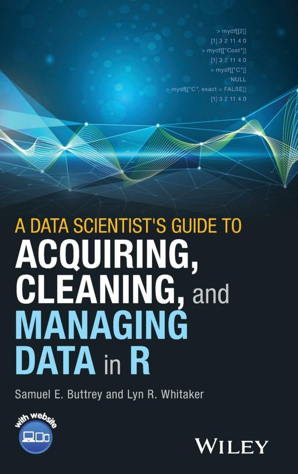 A Data Scientist s Guide to Acquiring Cleaning and Managing Data in R