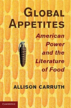 Global appetites American power and the literature of food