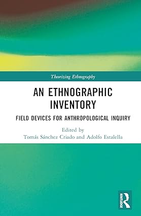 An Ethnographic Inventory Field Devices for Anthropological Inquiry