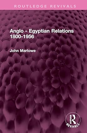 Anglo Egyptian Relations 1800 1956