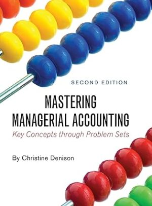 Mastering Managerial Accounting Key Concepts through Problem Sets 2nd Edition