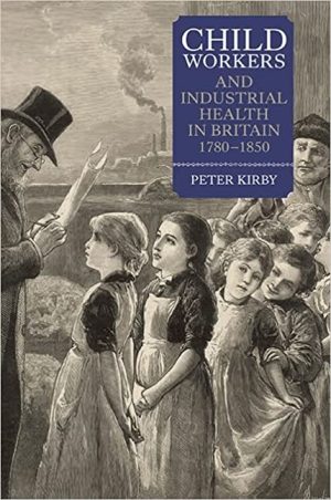 Child Workers and Industrial Health in Britain 1780 1850