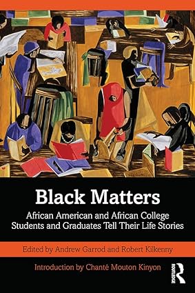 Black Matters African American and African College Students and Graduates Tell Their Life Stories