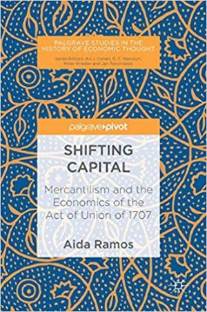 Shifting Capital Mercantilism and the Economics of the Act of Union of 1707