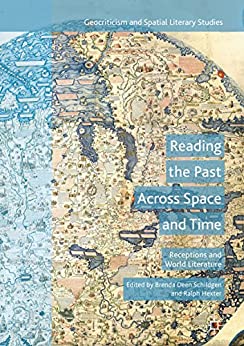 Reading the Past Across Space and Time Receptions and World Literature