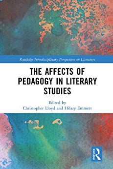 The Affects of Pedagogy in Literary Studies Routledge Interdisciplinary Perspectives on Literature