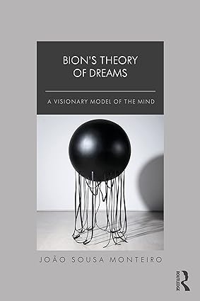 Bions Theory of Dreams A Visionary Model of the Mind