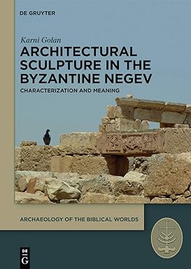 Architectural Sculpture in the Byzantine Negev Characterization and Meaning