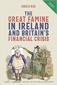 The Great Famine in Ireland and Britains Financial Crisis
