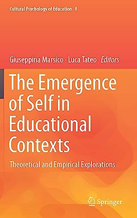 The Emergence of Self in Educational Contexts Theoretical and Empirical Explorations