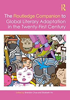 The Routledge Companion to Global Literary Adaptation in the Twenty First Century Routledge Literature Companions