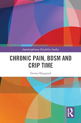 Chronic Pain BDSM and Crip Time