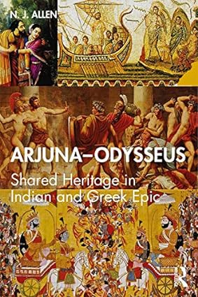 Arjuna Odysseus Shared Heritage in Indian and Greek Epic