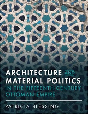 Architecture and Material Politics in the Fifteenth Century Ottoman Empire