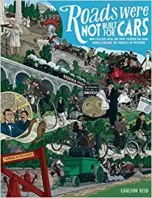 Roads Were Not Built for Cars How cyclists were the first to push for good roads & became the pioneers of motoring