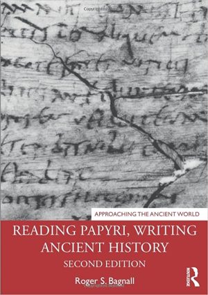 Reading Papyri Writing Ancient History 2nd Edition