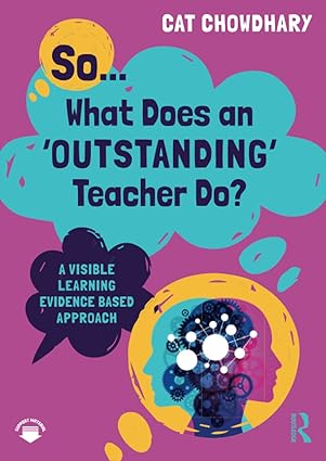 So What Does an Outstanding Teacher Do A Visible Learning Evidence Based Approach