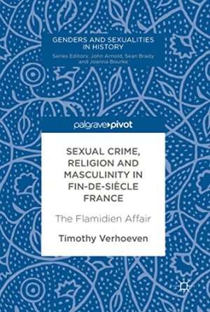 Sexual Crime Religion and Masculinity in findesiècle France