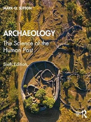 Archaeology The Science of the Human Past 6th Edition