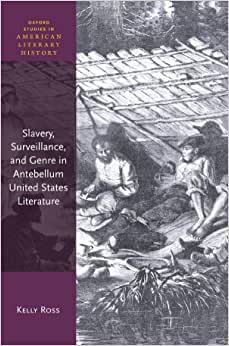 Slavery Surveillance and Genre in Antebellum United States Literature