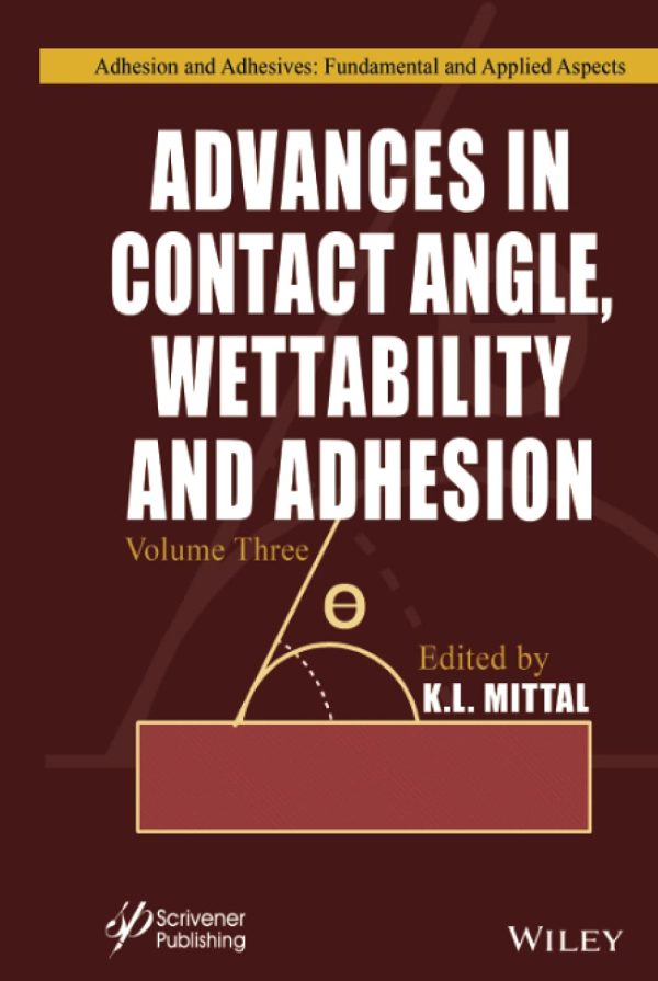 Advances in Contact Angle Wettability and Adhesion Volume 3