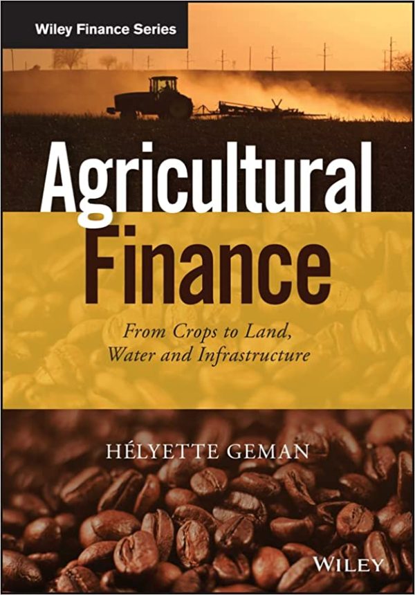 Agricultural Finance  From Crops to Land Water and Infrastructure