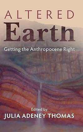 Altered Earth Getting the Anthropocene Right